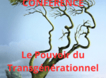 CONFÉRENCE  : LE POUVOIR DU TRANSGENERATIONNEL – Dimanche 1er Octobre de 16h00 à 17h00- Salon Zen 2023 – Porte de Champerret – Paris