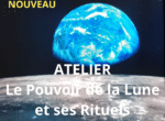 ATELIER : LE POUVOIR DE LA LUNE ET SES RITUELS – Samedi 14 Octobre 2023 – 14h00 à 18h00 – Paris