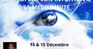 FORMATION : DÉVELOPPER SON INTUITION ET SA MEDIUMNITE – 14 et 15 Décembre 2024 – Paris